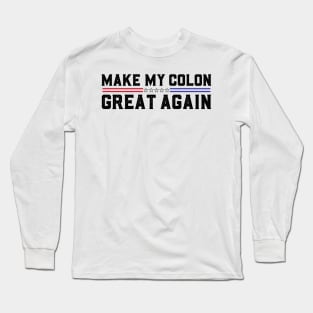 Make My Colon Great Again Funny Colon Surgery Recovery Long Sleeve T-Shirt